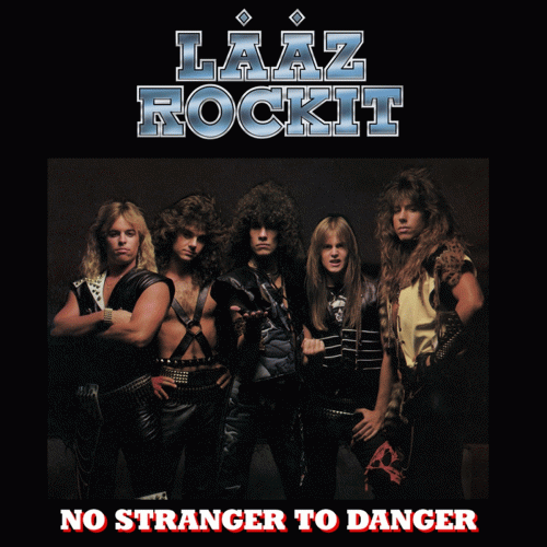 Laaz Rockit : No Stranger to Danger